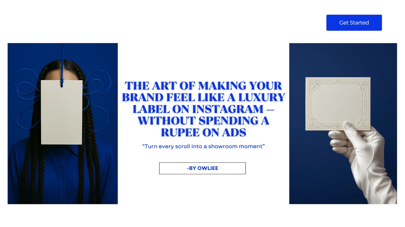 Beyond Filters: The Art of Making Your Brand Feel Like a Luxury Label on Instagram — Without Spending a Rupee on Ads